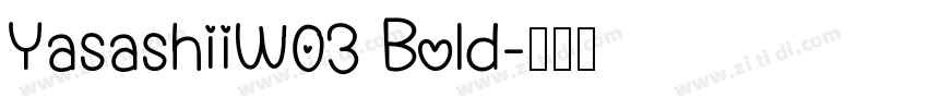 YasashiiW03 Bold字体转换